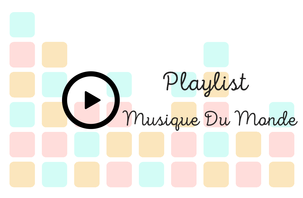 Playlist Musique Du Monde | Ma Petite Ecole Montessori